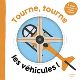 Tourne, tourne les véhicules ! : 5 roues fascinantes à faire tourner - Johnny Barr