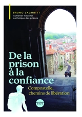 De la prison à la confiance : Compostelle, chemin de liberté ? - Bruno Lachnitt