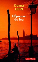 Une nouvelle enquête du commissaire Brunetti. L'épreuve du feu - Donna Leon