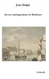 Sur les aménagements de Bordeaux - Jules Delpit