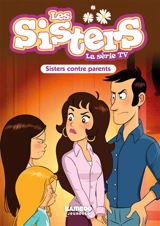 Les sisters : la série TV. Vol. 95. Sisters contre parents