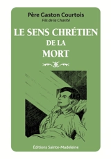 Le sens chrétien de la mort - Gaston Courtois