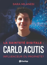 La sainteté digitale : Carlo Acutis, influenceur ou prophète ? - Sara Milanesi