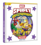 Spidey et ses amis extraordinaires. Mission super fête - Marvel comics