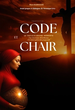 Maya HABEGGER - CODE et CHAIR - LE TOTALITARISME MODERNE : Une ...