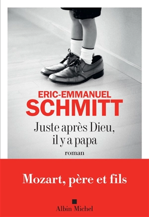 Juste après Dieu, il y a papa - Eric-Emmanuel Schmitt