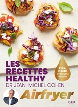 Les recettes healthy airfryer : frire et rôtir avec peu d'huile - Jean-Michel Cohen