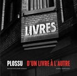 Plossu, d'un livre à l'autre - Bernard Plossu