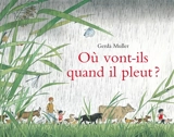 Où vont-ils quand il pleut ? - Gerda Muller