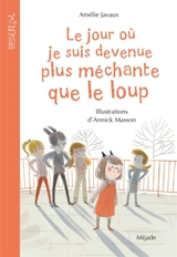 Le jour où je suis devenue plus méchante que le loup - Amélie Javaux