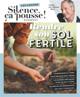 Rendre son sol fertile : jardiner avec Stéphane Marie ! - Stéphane Marie