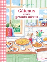 Gâteaux de nos grands-mères - Bérengère Abraham