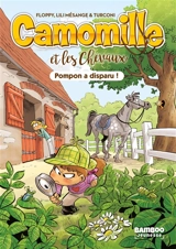 Camomille et les chevaux. Vol. 1. Pompon a disparu ! - Lili Mésange