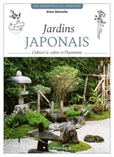 Jardins japonais : cultiver le calme et l'harmonie - Alice Delvaille