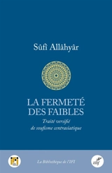 La fermeté des faibles : traité versifié de soufisme centrasiatique - Sufi Allahyar