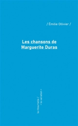 Les chansons de Marguerite Duras - Emilie Ollivier