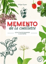 Mémento de la cueillette : les 60 plantes sauvages à connaître - Philippe Clayette