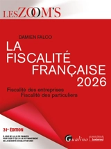 La fiscalité française 2026 : fiscalité des entreprises, fiscalité des particuliers - Damien Falco