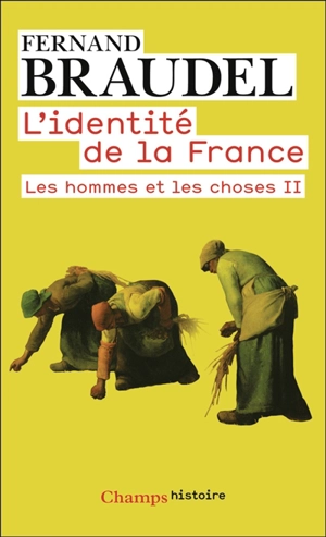 L'identité de la France. Vol. 3. Les hommes et les choses. Vol. 2 - Fernand Braudel