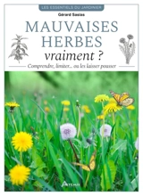 Mauvaises herbes, vraiment ? : comprendre, limiter... ou les laisser pousser - Gérard Sasias