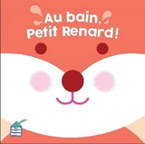 Au bain, Petit Renard ! - Margaux Grappe