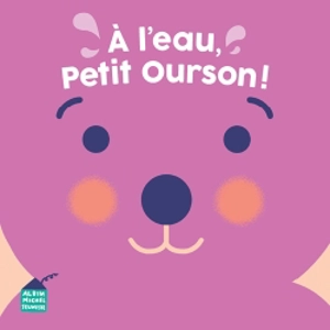 A l'eau, Petit Ourson ! - Margaux Grappe