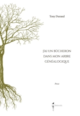 J'ai un bûcheron dans mon arbre généalogique - Tony Durand