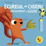 Ecureuil et Oiseau découvrent les saisons - Alice Hemming