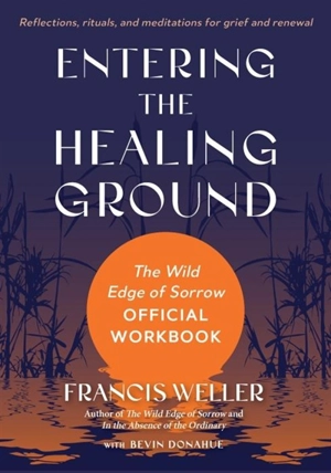 Entering the Healing Ground - Francis Weller