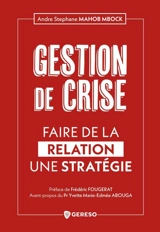 Gestion de crise : faire de la relation une stratégie - André Stéphane Mahob Mbock
