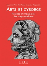 Arts et cyborgs : pensées et imaginaires des corps-machines - Quentin Petit Dit Duhal