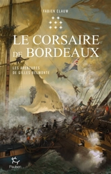 Les aventures de Gilles Belmonte. Vol. 8. Le corsaire de Bordeaux - Fabien Clauw