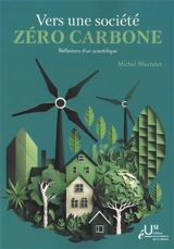 Vers une société zéro carbone : réflexions d'un scientifique - Michel Wautelet
