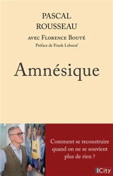 Amnésique : comment se reconstruire quand on ne se souvient plus de rien ? - Pascal Rousseau
