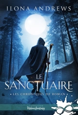 Le sanctuaire : Les chroniques de Roman, T1 - Ilona Andrews