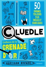 Cluedle. Vol. 2. L'affaire de la grenade d'or : 50 énigmes toujours plus drôles et diaboliques - Hartigan Browne
