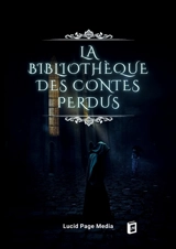 La Bibliothèque des Contes Perdus - Brémond, Paul