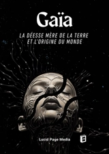 Gaïa : La Déesse Mère de la Terre et l'Origine du Monde - Brémond, Paul
