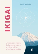 Ikigai : Une approche inspirée du Japon pour trouver sa voie et cultiver le bonheur au quotidien - Brémond, Paul