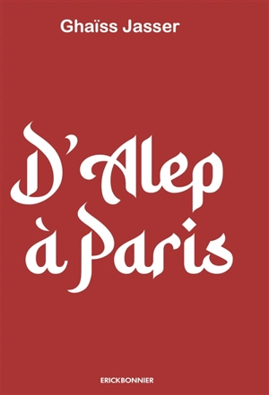 D'Alep à Paris - Ghaïss Jasser