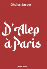 D'Alep à Paris - Ghaïss Jasser