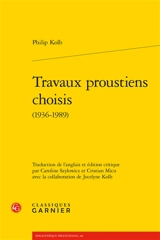 Travaux proustiens choisis (1936-1989) - Philip Kolb