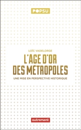 L'histoire du fait métropolitain - Loïc Vadelorge