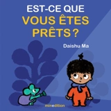 Est-ce que vous êtes prêts ? - Daishu Ma