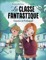 La classe fantastique. Cassius et Freluquet - Emmanuelle Cosso-Merad