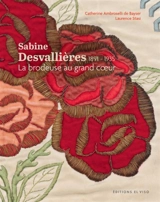 Sabine Desvallières : 1891-1935 : la brodeuse au grand coeur - Catherine Ambroselli de Bayser