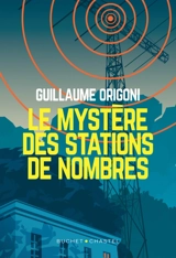Le mystère des stations de nombres - Guillaume Origoni