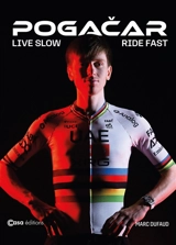 Pogacar : live slow, ride fast - Marc Dufaud