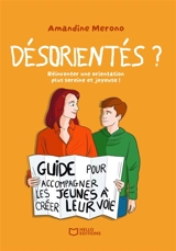 Désorientés ? : Réinventer une orientation plus sereine et joyeuse ! - Merono, Amandine