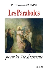 Les paraboles pour la vie éternelle - François Zannini